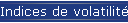 Indices de volatilit